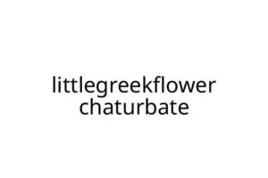 littlegreekflower chaturbate