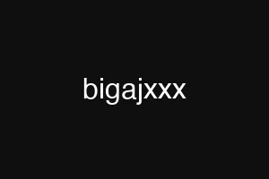 bigajxxx