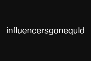 influencersgonequld