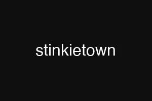 stinkietown