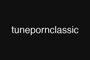 tunepornclassic