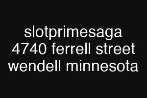 slotprimesaga 4740 ferrell street wendell minnesota