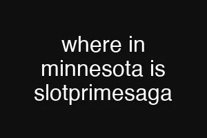 where in minnesota is slotprimesaga
